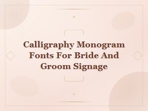 Calligraphy Monogram Fonts for Bride and Groom Wedding Signage