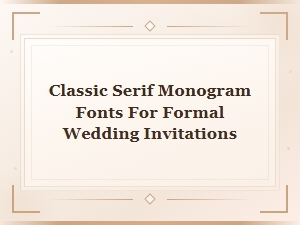 Classic Serif Monogram Fonts for Elegant Formal Wedding Invitations