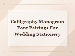 Calligraphy Monogram Font Pairings for Wedding Stationery